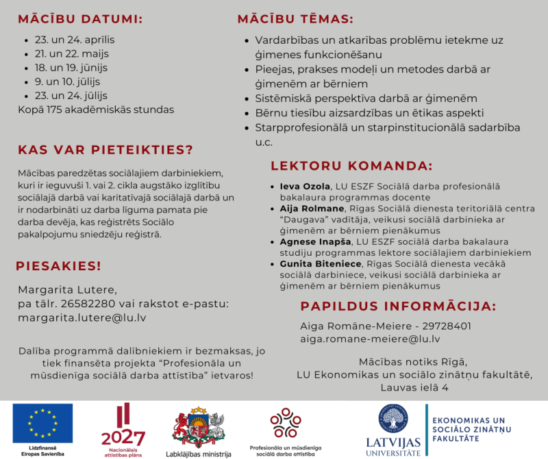 Plakāts par bezmaksas sociālo darbinieku apmācībām Rīgā (175 akadēmiskās stundas) par darbu ar ģimenēm ar bērniem, vardarbības un atkarību ietekmi, bērnu tiesībām un starpprofesionālu sadarbību. Norādīti datumi no aprīļa līdz jūlijam, pieteikšanās kontakti un norises vieta – LU Ekonomikas un sociālo zinātņu fakultāte. Apakšā redzami ES un Latvijas institūciju logo.