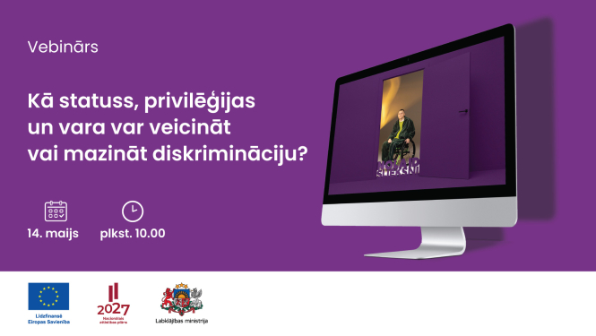 Violets reklāmas baneris par vebināru “Kā statuss, privilēģijas un vara var veicināt vai mazināt diskrimināciju?”. Norādīts datums – 14. maijs, laiks – plkst. 10.00. Attēlā redzams datora monitors ar cilvēku ratiņkrēslā un uzrakstu “Nolaid slieksni”. Apakšā redzami Eiropas Savienības, Nacionālā attīstības plāna 2027 un Labklājības ministrijas logotipi.