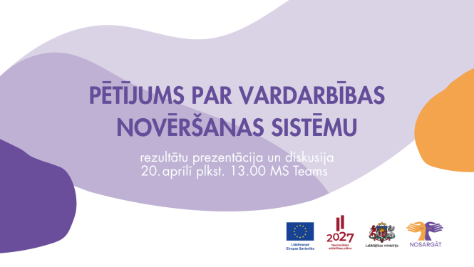 Grafisks plakāts ar tekstu “Pētījums par vardarbības novēršanas sistēmu”, zem kura norādīts “rezultātu prezentācija un diskusija, 20. aprīlī plkst. 13.00 MS Teams”; apakšā redzami Eiropas Savienības, Latvijas valsts un organizāciju logotipi uz abstrakta violetu un oranžu formu fona.