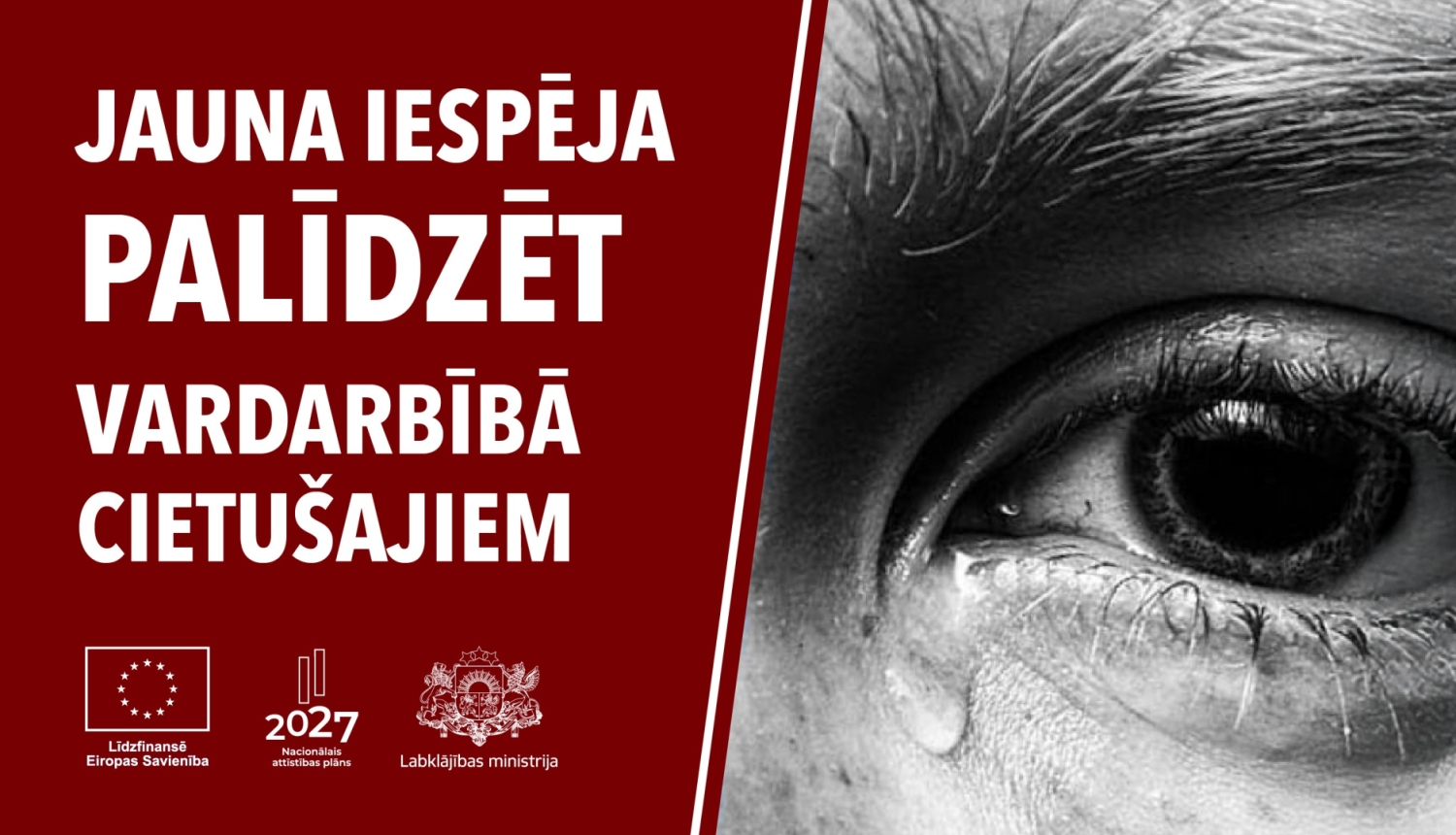 Melnbalts foto ar bēdīga cilvēka aci un asaru. Fonā uzraksts "Jauna iespēja palīdzēt vardarbībā cietušajiem"